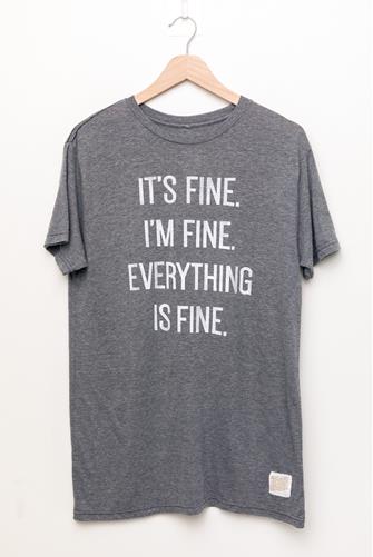 It's Fine T-Shirt GREY