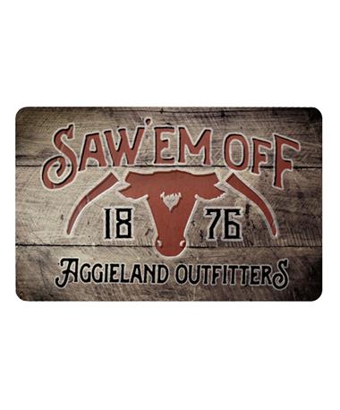 Aggieland Outfitters Saw 'Em Off 1876 E-Gift Card