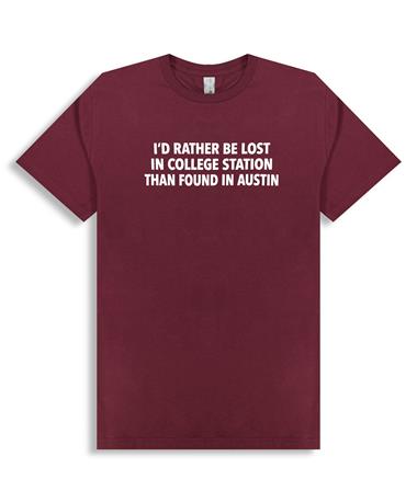 I'd Rather be Lost In College Station Maroon T-Shirt